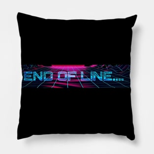 End Of Line... Pillow