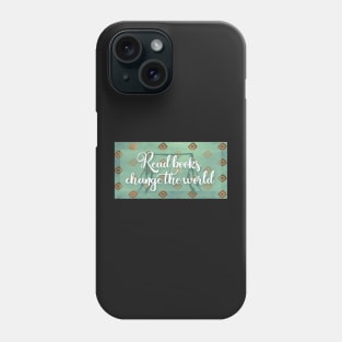 Read books, change the world Phone Case