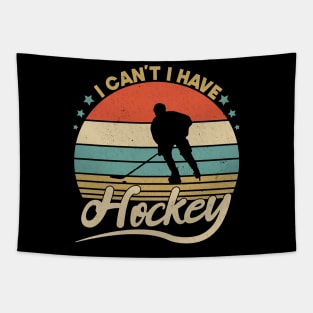 I Cant I Have Hockey Funny Gift For Hockey Lovers Tapestry