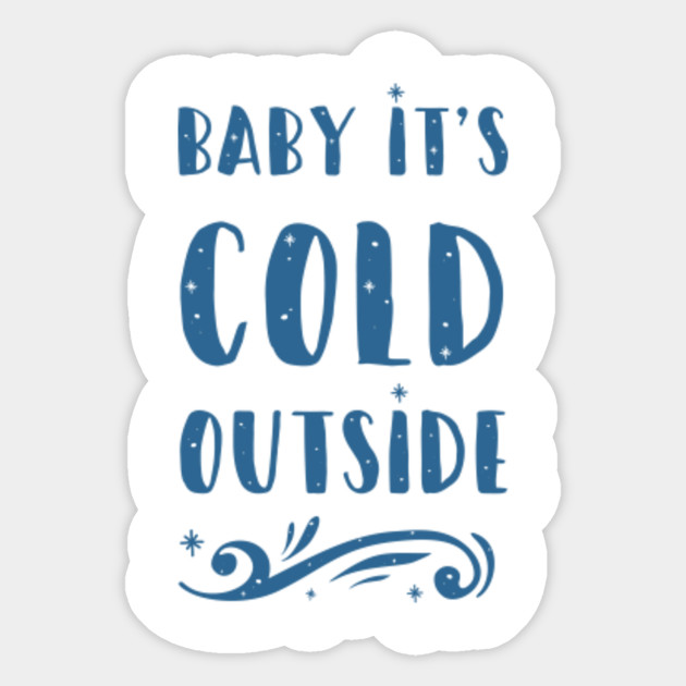 It is not too cold. Baby its cold outside. its cold outside. baby its cold outside комикс. baby its cold outside вышивка.
