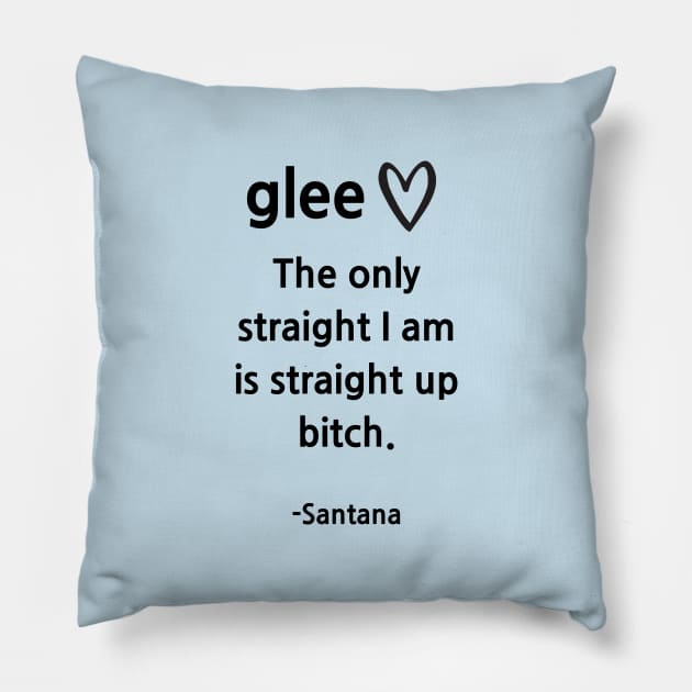 Glee/Santana/Straight up Pillow by Said with wit