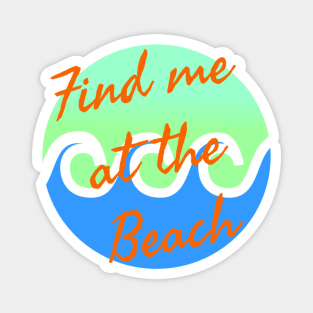 Find me at the beach Magnet