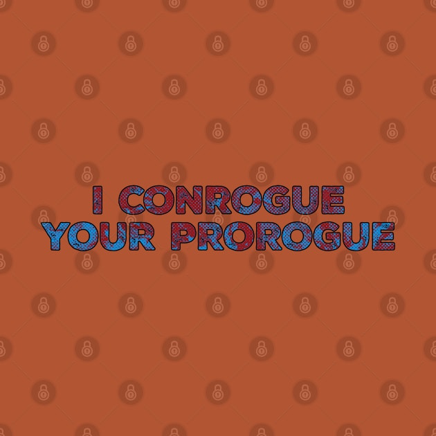 I Conrogue Your Prorogue Black by StarkCade