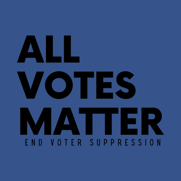 All Votes Matter, End Voter Suppression by FairyNerdy