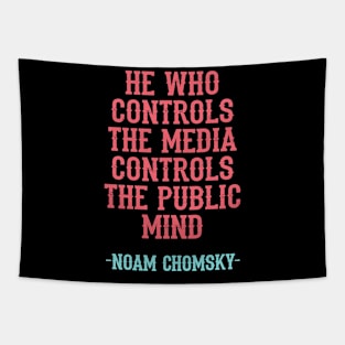 He who controls the media controls the public mind, quote. Fight against power. Question everything. Read Noam Chomsky. Mass media. You are not immune to propaganda. Tapestry