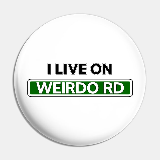 I live on Weirdo Rd Pin by Mookle