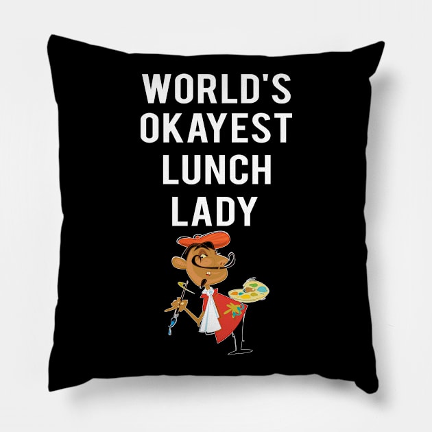 World's Okayest Lunch Lady Pillow by familycuteycom