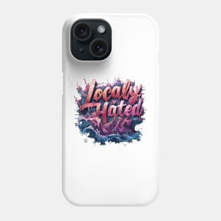 Locally Hated Phone Case