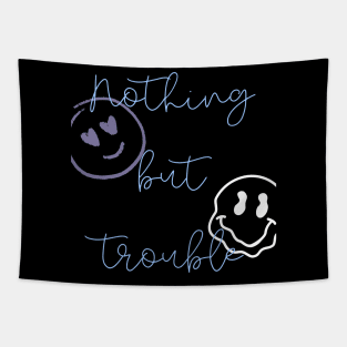 nothing but trouble Tapestry