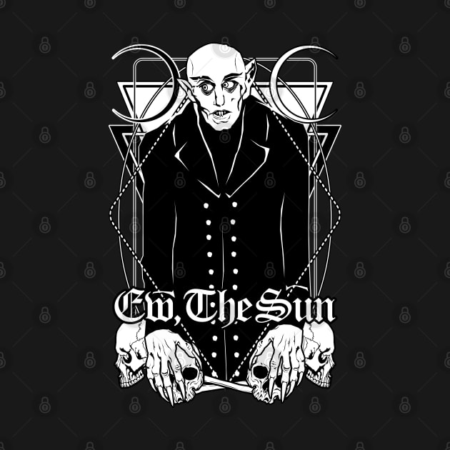 Nosferatu: Ew, the Sun by Von Kowen