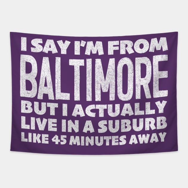 I Say I'm From Baltimore ... Humorous Typography Statement Design Tapestry by DankFutura