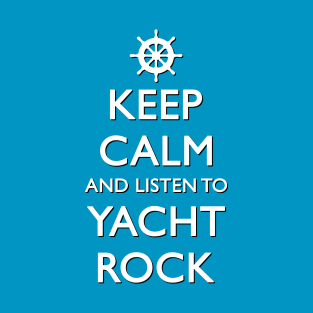 Keep Calm and Listen to Yacht Rock T-Shirt