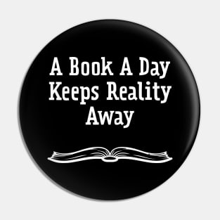 A Book A Day Keeps Reality Away Pin