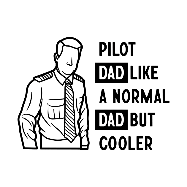 Pilot Dad Like A Normal Dad But Cooler by nextneveldesign