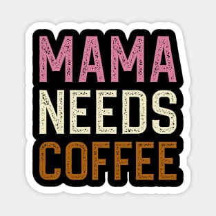 Mama Needs Coffee Magnet