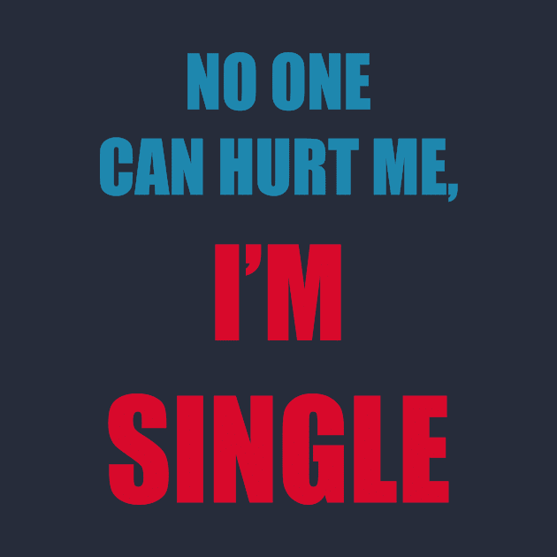 No one can hurt me, I'm single by Hussinnermine