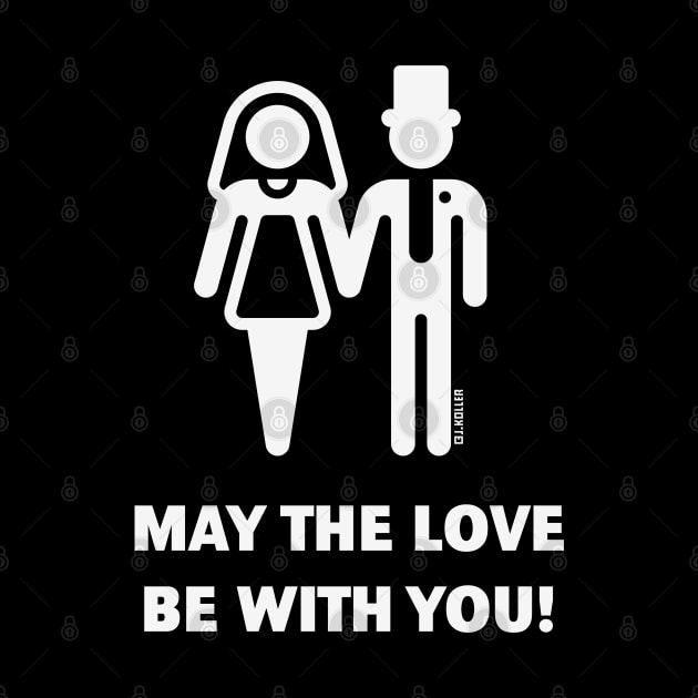 May The Love Be With You! (Wedding / Marriage / W) by MrFaulbaum