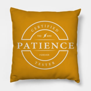 certified patience tester Pillow