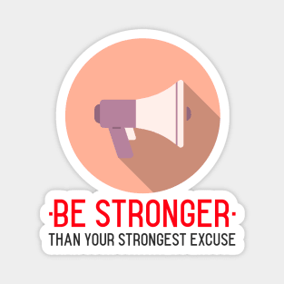 Be Stronger Than Your Strongest Excuse Magnet