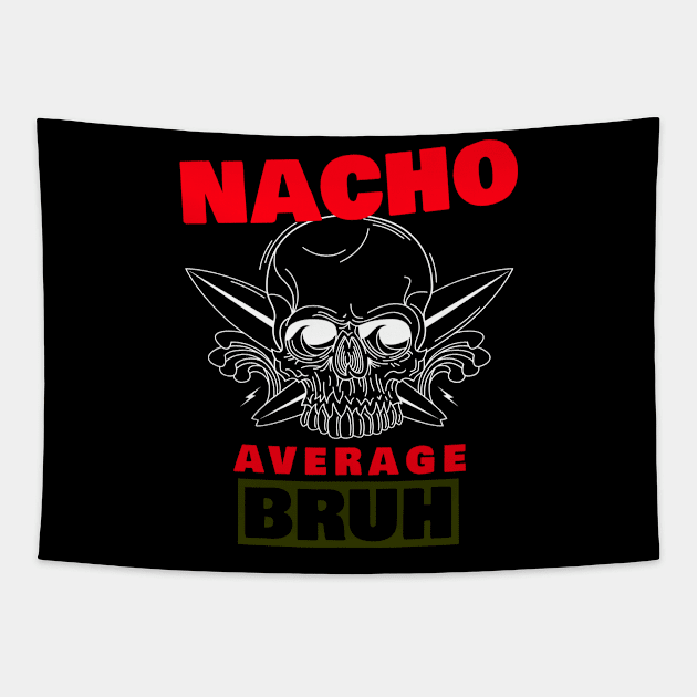 Nacho average Bruh 5.0 Tapestry by 2 souls