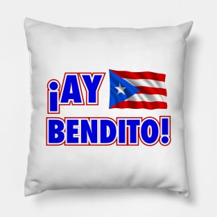 Ay Bendito - Boricua - PR Flag Pillow