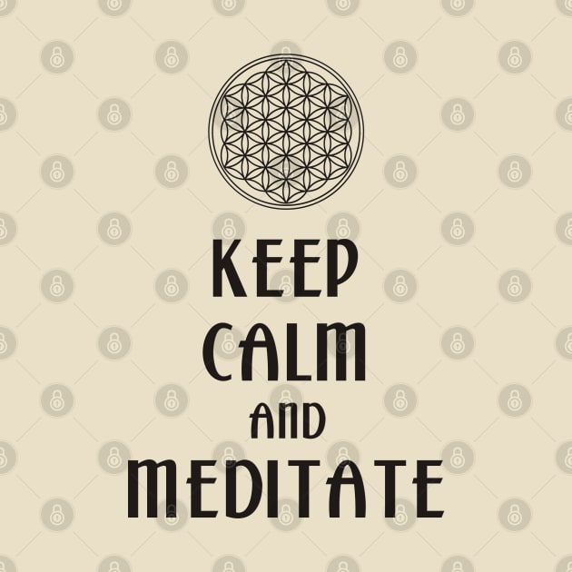 Keep Calm And Meditate - Flower Of Life 1 by EDDArt