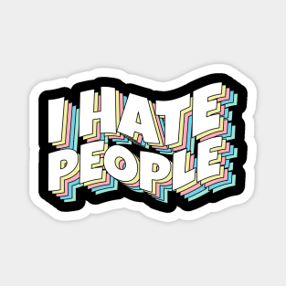 I Hate People - Rainbow Typography Magnet