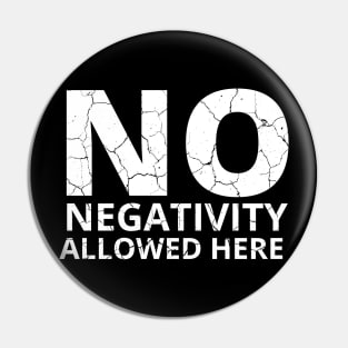 No Negativity Allowed Here distressed Pin