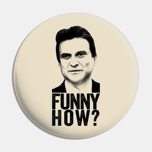 Joe Pesci Funny How? Godfellas Pin