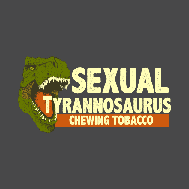 Sexual Tyrannosaurus Chewing Tobacco by ZombieNinjas