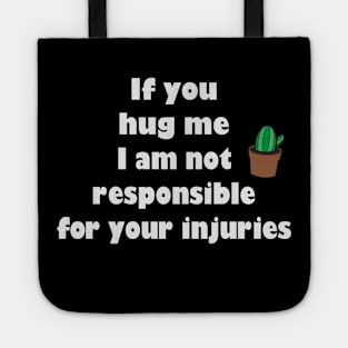 If you hug me I’m not responsible for your injuries cactus Tote