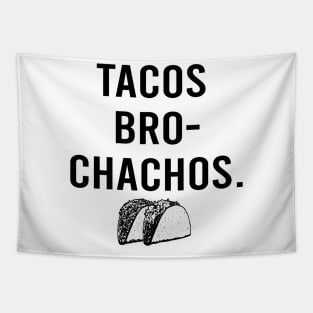 Tacos Bro Chachos funny hungry cinco de mayo taco tuesday Tapestry