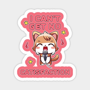 I Can't Get No Catisfaction Funny Cat Magnet