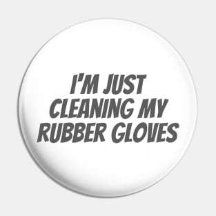 My Rubber Gloves Pin