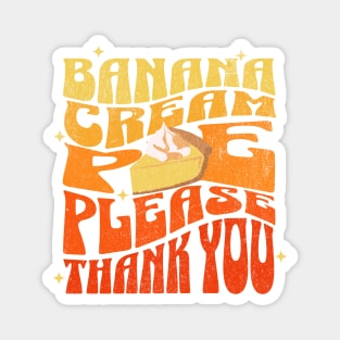 Banana Cream Pie Please Magnet