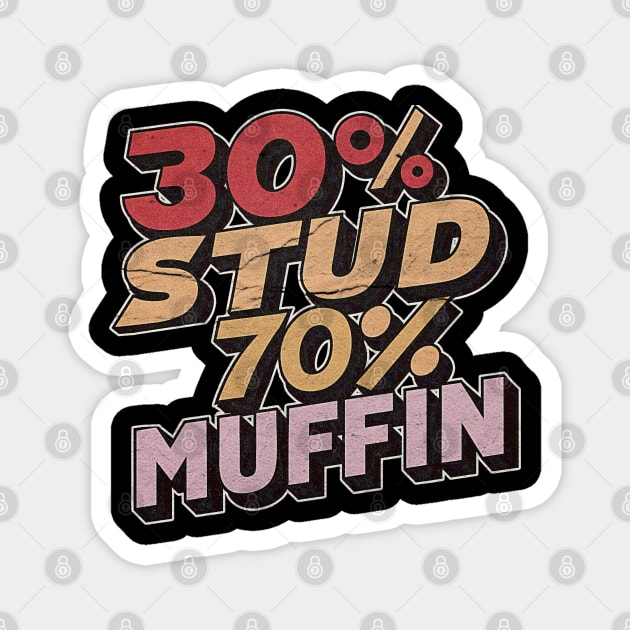 30 % Stud 70% Muffin Magnet by Kaine Ability