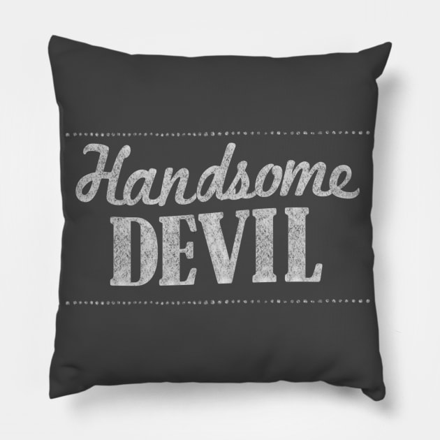 Handsome Devil - Typographic Gift Design Pillow by DankFutura