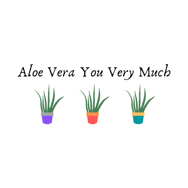 Aloe Vera You Very Much by Not Your Average Store