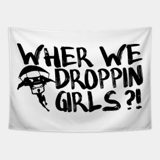 where we droppin girls - gaming gift Tapestry