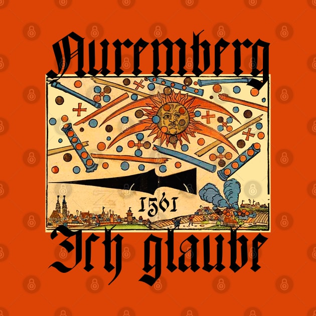 I Believe Nuremberg 1561 UFO Celestial Phenomena by chilangopride