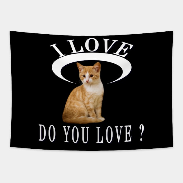 I Love Cat Do You Love Cat Love Newest Design Tapestry by Global Creation