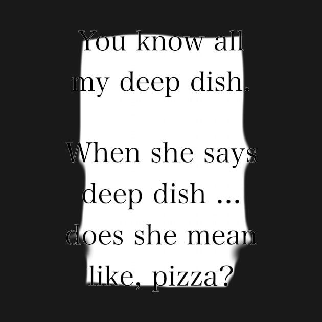 Julie’s Deep Dish by artsyreader