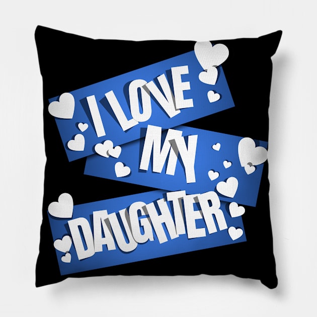 I Love My Daughter Pillow by MIRO-07