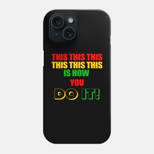 This Is How You Do It Phone Case