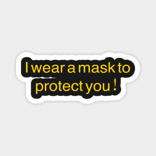 I wear a mask to protect you Magnet