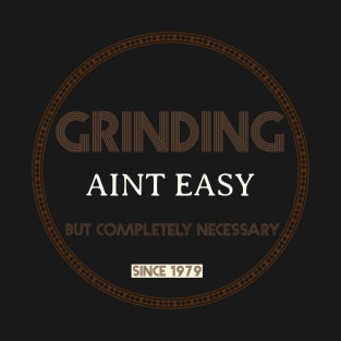 GRINDING T-Shirt