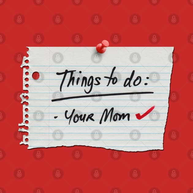 things to do: your mom by bobgoodallart