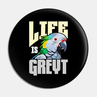 African Grey Life Is Greyt Bird Owner Parrot Lover Pin