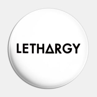 lethargy  (black) Pin