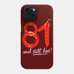81st Birthday Gifts - 81 Years and still Hot Phone Case